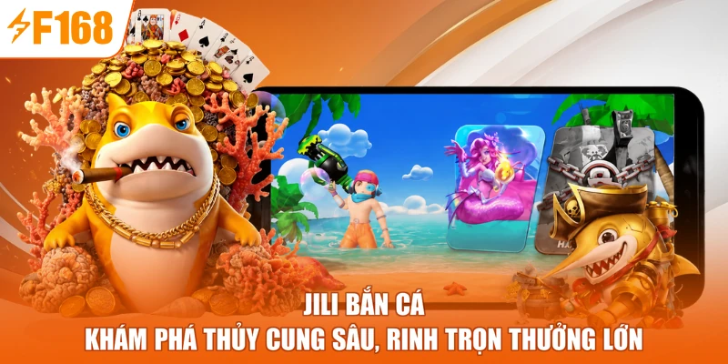 Jili Bắn Cá - Khám Phá Thủy Cung Sâu, Rinh Trọn Thưởng Lớn